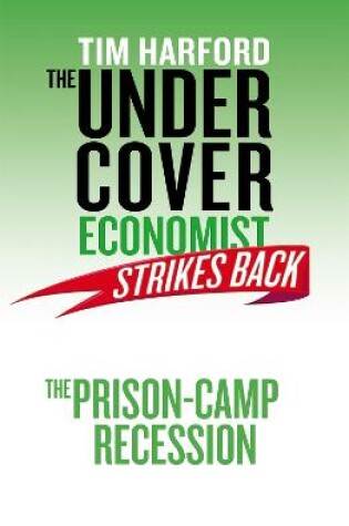 Cover of The Undercover Economist Strikes Back: The Prison-Camp Recession