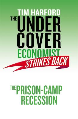 Book cover for The Undercover Economist Strikes Back: The Prison-Camp Recession