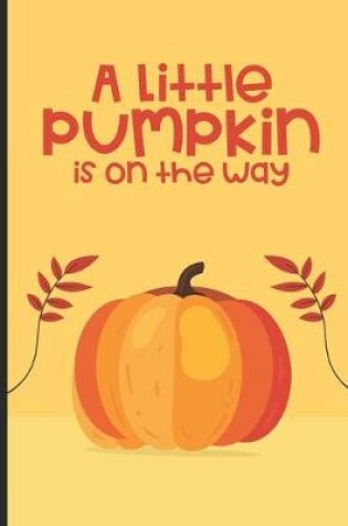 Cover of A Little Pumpkin Is On The Way