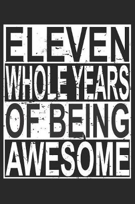 Book cover for Eleven Whole Years Of Being Awesome