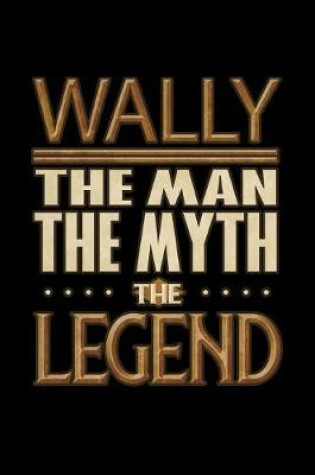 Cover of Wally The Man The Myth The Legend