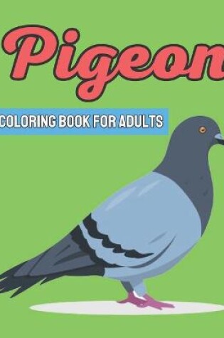 Cover of Pigeon Coloring Book For Adults