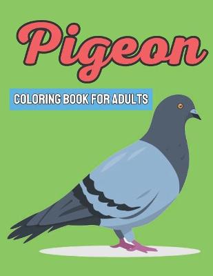 Book cover for Pigeon Coloring Book For Adults