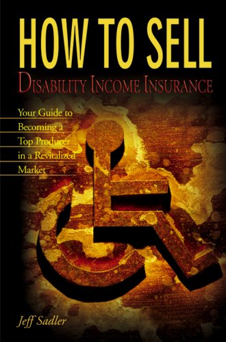 Book cover for How to Sell Disability Income Insurance: Your Guide to Becoming a Top Producer in a Revitalized Market