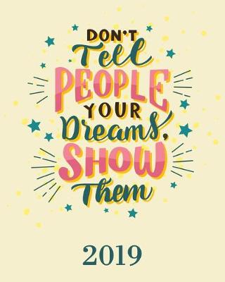 Book cover for Don't Tell People your Dreams, Show Them. 2019