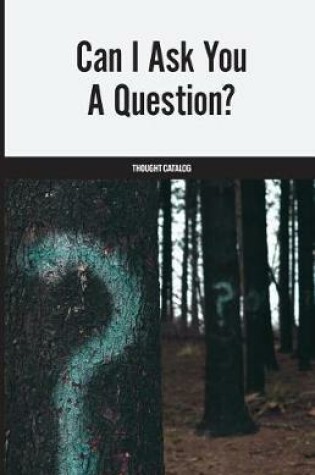 Cover of Can I Ask You A Question?
