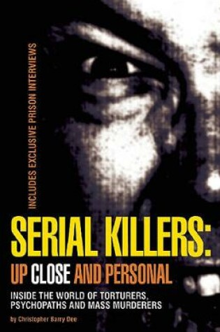 Cover of Serial Killers: Up Close and Personal