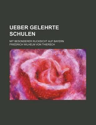 Book cover for Ueber Gelehrte Schulen (1-2); Mit Besonderer Rucksicht Auf Bayern
