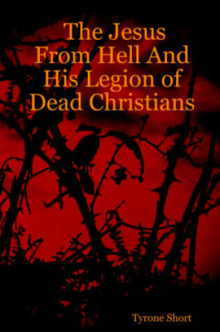 Cover of The Jesus From Hell And His Legion of Dead Christians