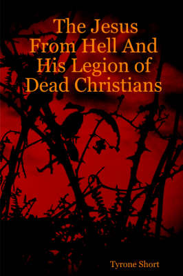 Book cover for The Jesus From Hell And His Legion of Dead Christians