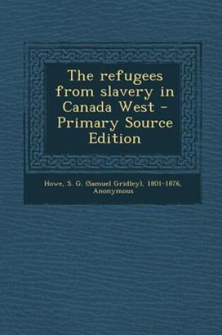 Cover of The Refugees from Slavery in Canada West - Primary Source Edition