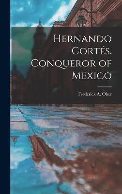 Cover of Hernando Cortés, Conqueror of Mexico