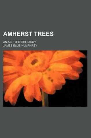 Cover of Amherst Trees; An Aid to Their Study