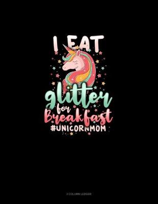 Book cover for I Eat Glitter For Breakfast #UnicornMom