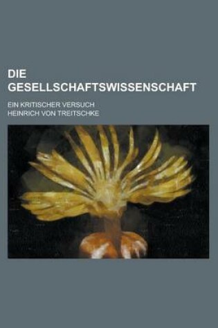 Cover of Die Gesellschaftswissenschaft; Ein Kritischer Versuch