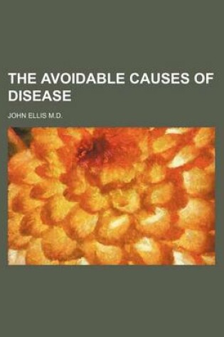 Cover of The Avoidable Causes of Disease