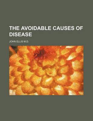 Book cover for The Avoidable Causes of Disease