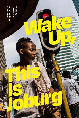 Book cover for Wake Up, This Is Joburg