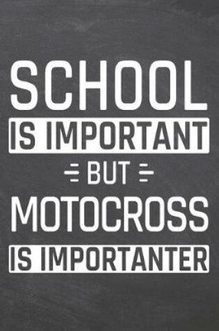 Cover of School is important but Motocross is importanter