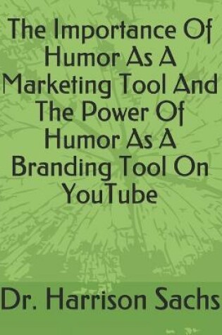 Cover of The Importance Of Humor As A Marketing Tool And The Power Of Humor As A Branding Tool On YouTube