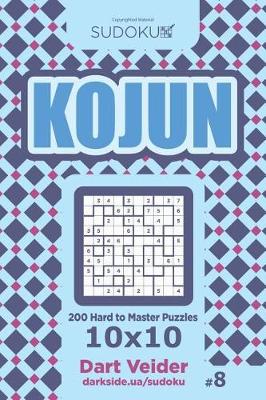 Book cover for Sudoku Kojun - 200 Hard to Master Puzzles 10x10 (Volume 8)