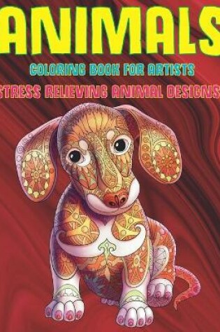 Cover of Coloring Book for Artists - Animals - Stress Relieving Animal Designs