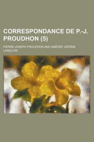 Cover of Correspondance de P.-J. Proudhon (5)