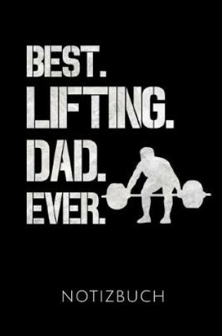 Cover of Best. Lifting. Dad. Ever. Notizbuch