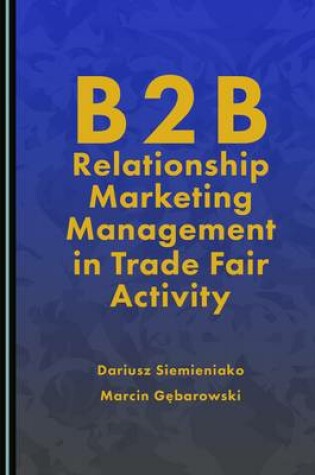 Cover of B2B Relationship Marketing Management in Trade Fair Activity