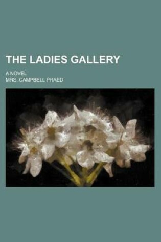 Cover of The Ladies Gallery; A Novel