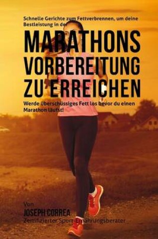 Cover of Schnelle Gerichte zum Fettverbrennen, um deine Bestleistung in der Marathon-Vorbereitung zu erreichen