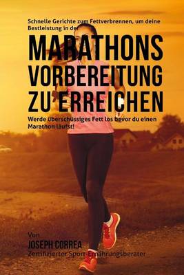 Book cover for Schnelle Gerichte zum Fettverbrennen, um deine Bestleistung in der Marathon-Vorbereitung zu erreichen