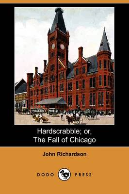 Book cover for Hardscrabble; Or, the Fall of Chicago (Dodo Press)