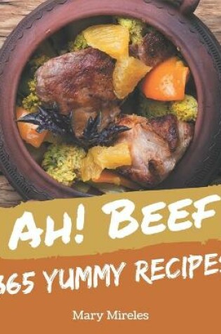 Cover of Ah! 365 Yummy Beef Recipes