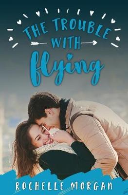 The Trouble with Flying by Rachel Morgan