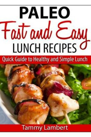 Cover of Paleo Fast and Easy Lunch Recipes