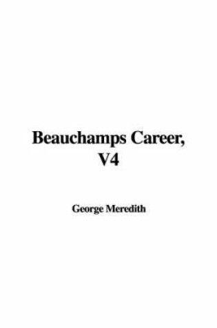 Cover of Beauchamps Career, V4