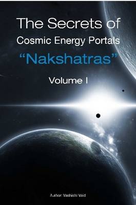 Book cover for The Secrets of Cosmic Energy Portals "Nakshatras"