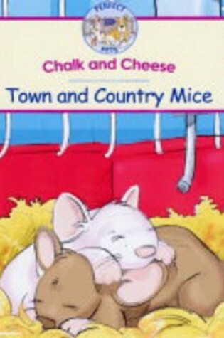 Cover of Chalk and Cheese: Town and Country Mice