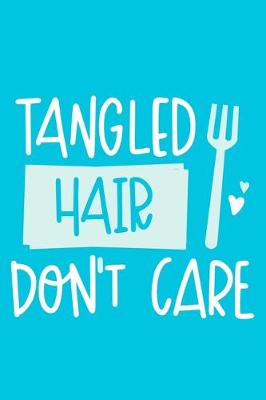 Book cover for Tangled Hair Don't Care