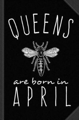 Cover of Queens Are Born in April Journal Notebook