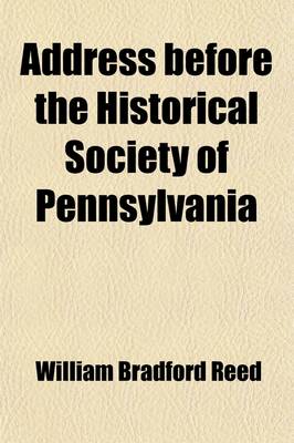 Book cover for Address Before the Historical Society of Pennsylvania; 28th January, 1848. on the Occasion of Opening the Hall in the Athenaeum