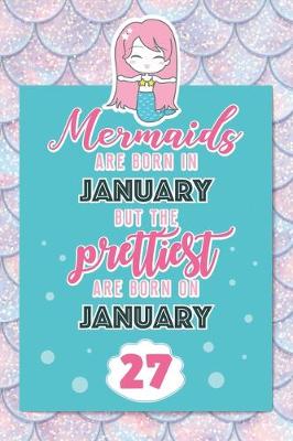 Book cover for Mermaids Are Born In January But The Prettiest Are Born On January 27