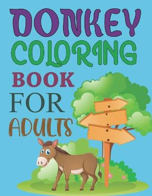 Book cover for Donkey Coloring Book For Adults