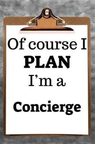 Cover of Of Course I Plan I'm a Concierge