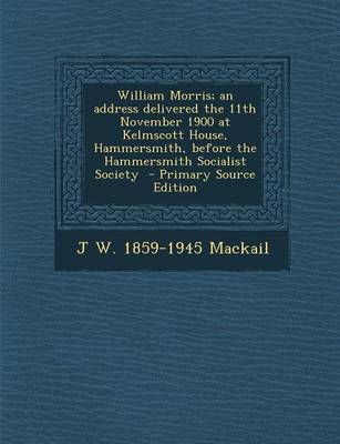 Book cover for William Morris; An Address Delivered the 11th November 1900 at Kelmscott House, Hammersmith, Before the Hammersmith Socialist Society