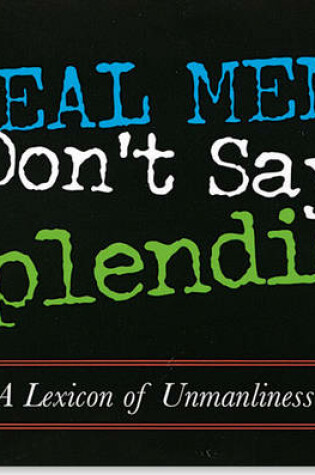 Cover of Real Men Don't Say Splendid