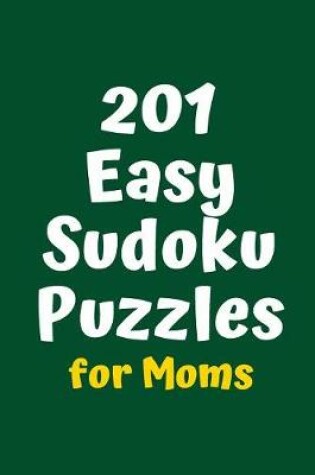 Cover of 201 Easy Sudoku Puzzles for Moms