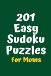 Book cover for 201 Easy Sudoku Puzzles for Moms