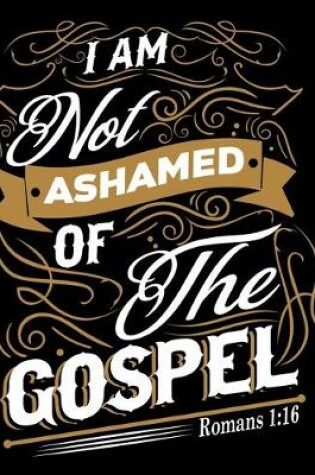 Cover of I am not Ashamed of the Gospel